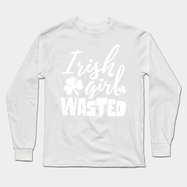 irish girl wasted st patrick's day  t shirt Long Sleeve T-Shirt by bojan17779